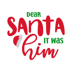 Dear Santa It Was Him SVG