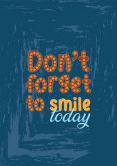 don;t forger to smile today quote motivational poster