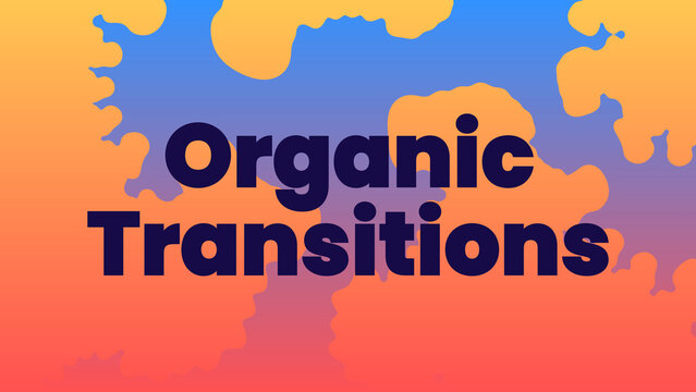 Organic Flow Transitions