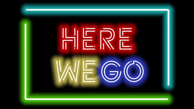 Neon animation Writing HERE WE GO with each color red yellow blue with flash effect as well as two neon progress lines green and blue