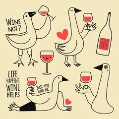Funny vector illustration set with gooses, wine glass and funny inspiring to drink wine phrases. Cute party print designs, romantic greeting card, home wall decoration poster, sticker pack collection