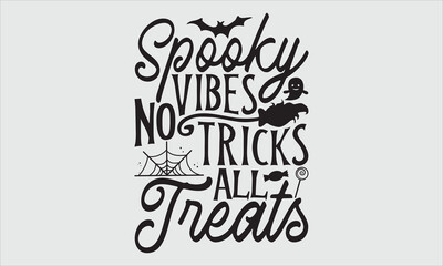 Spooky Vibes No Tricks All Treats, Halloween T-Shirt Design, Hand Drawn Lettering, Modern Calligraphy with Simple Illustration. Great for Stickers, Mugs, Apparel, Posters, and Various Themed Creative 