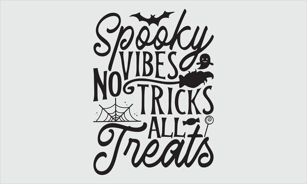 Spooky Vibes No Tricks All Treats, Halloween T-Shirt Design, Hand Drawn Lettering, Modern Calligraphy with Simple Illustration. Great for Stickers, Mugs, Apparel, Posters, and Various Themed Creative 