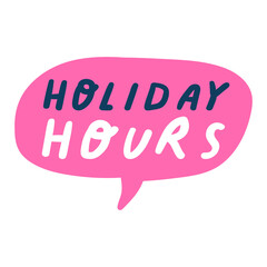 Holiday hours. Pink speech bubble. Hand drawn illustration on white background.