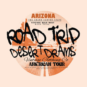 Vintage Road tripe t-shirt print design, Arizona desert drams graphite  text print artwork in vector, 