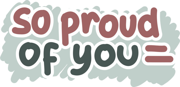 So proud of you typography