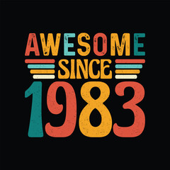 Awesome Since 1983, Born in a Legendary Year, Timeless Vintage T-Shirt Design Crafted for the Retro Enthusiast Who Values Authenticity and Iconic Elegance