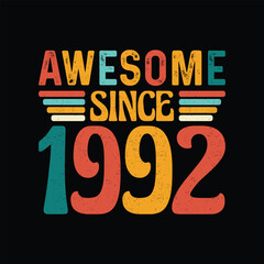 Awesome Since 1992, Born in a Legendary Year of Iconic Fashion, Timeless Vintage T-Shirt Design Crafted for the Retro Aficionado Who Appreciates Classic Elegance and Timeless Cool