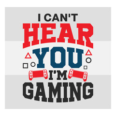 Gaming Svg, I Can't Hear You I'm Gaming Svg, Funny Gamer Svg, Gamer Sayings Quotes, Video Games svg, Game Controller Svg, Gamer S