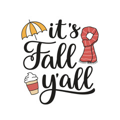 It's Fall y'all hand lettering composition with autumn elements - umbrella, scarf, cup of latte