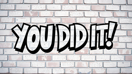 Obraz premium “You Did It!” text in a funky graffiti-style font over a textured brick wall. Generative AI