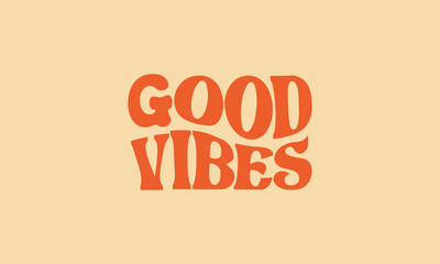 Good vibes only trendy wavy text design retro groovy  warp text typography design vector template for t shirt poster banner wall art	