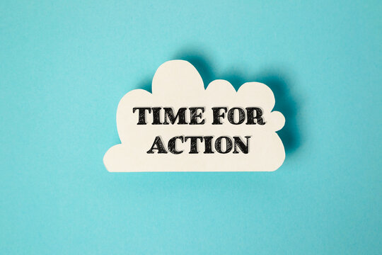 A white cloud with the words Time for Action written in black. Concept of urgency and the need to take action