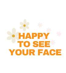 T-Shirt Design back to school happy to see your face