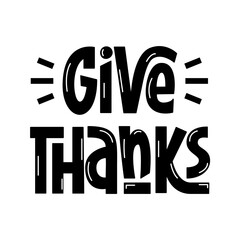 Give Thanks Handwritten Phrase. Thanksgiving Day Quote.