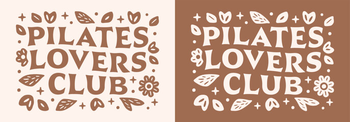 Pilates lovers club squad lettering wellness girl girlie coach workout studio quotes gifts shirt design. Boho retro floral aesthetic healthy lifestyle event community printable vector cut file.