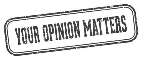 YOUR OPINION MATTERS