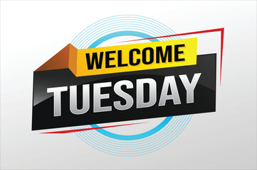 welcome Tuesday word text concept icon logo sign symbol vector day note 3d style for use landing page, template, ui, web, mobile app, poster, banner, flyer, backdrop, gift card, coupon

