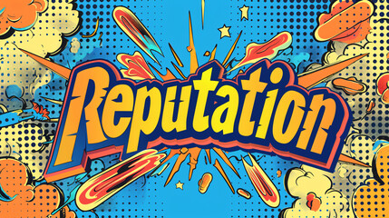 Reputation word illustration in a comic book pop art style with explosions and halftone dots
