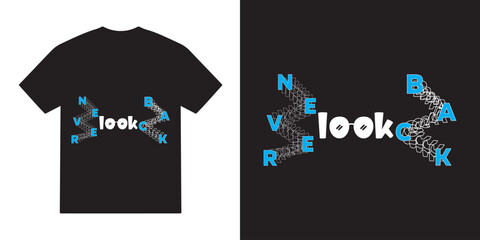 Never look back tshirt design, motivational vector, motivational typography tshirt design, cricut, inspirational quotes tshirt