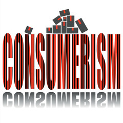 Consumerism poster. Vector poster on a social theme. Word consumerism on white background with reflection.