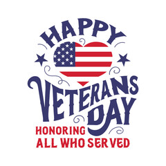 Happy Veterans Day vintage lettering for t shirt print. US Veterans Day typography greeting card for honoring all who served. American flag on heart shape vector illustration.