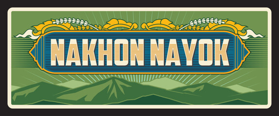 Nakhon Nayok Thailand province retro travel plate, Thai tin sign or metal plaque, vector. Thai province entry sing or car number plate of tin metal with landmark symbols and national ornament
