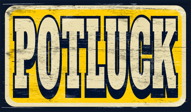 Aged and worn potluck sign on wood