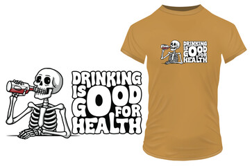 Addicted alcoholic skeleton drinking alcohol with a funny quote drinking is good for health. Vector illustration for tshirt, website, clip art, poster and print on demand merchandise.