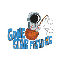 Gone starfishing. Cute astronaut fishing in space catching stars with fishing rod and a funny quote. Vector illustration for tshirt, website, clip art, poster and print on demand merchandise.
