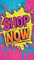 Vibrant Pop Art Style 'Shop Now' Poster with Dynamic Colors and Splash Effect