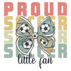 Proud soccer little fan Retro Coquette Bow, soccer family designs