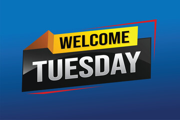 welcome Tuesday word text concept icon logo sign symbol vector day note 3d style for use landing page, template, ui, web, mobile app, poster, banner, flyer, backdrop, gift card, coupon

