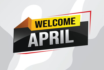 welcome April word text concept icon logo sign symbol vector note 3d style for use landing page, template, social media, web, mobile app, poster, banner, flyer, background, gift card, coupon

