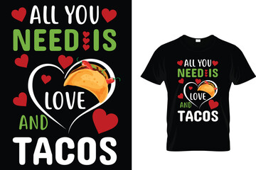 All you need is love and tacos - Tacos T-shirt Design 