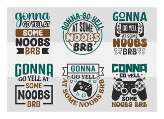 Obraz premium Gaming Svg, Gonna Go Yell At Some Noobs Brb Svg, Funny Gamer Svg, Gamer Sayings Quotes, Video Games svg, Game Controller Svg, Gamer Svg,
