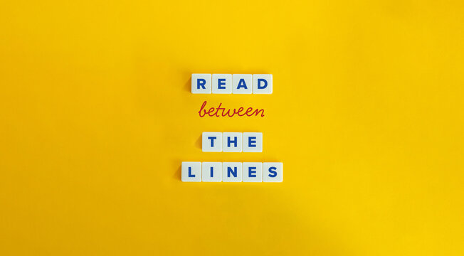 Read Between The Lines Expression and Banner. Understand Deeper or Hidden Meaning, beyond the Literal Words.