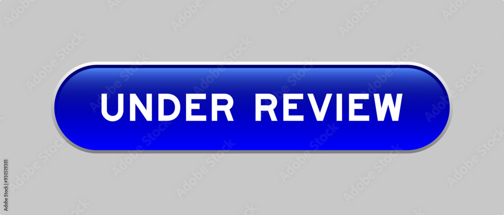 Poster Blue color capsule shape button with word under review on gray background