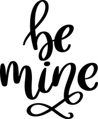 Be mine. Lettering phrase on white background. Design element for greeting card, t shirt, poster.
