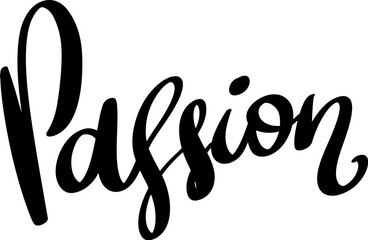 Passion. Hand Drawing lettering quote. Vector illustration