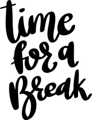 Time for a break. Hand Drawing lettering quote. Vector illustration