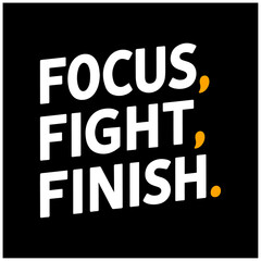 motivational quotes text design for T-shirt focus fight finish 