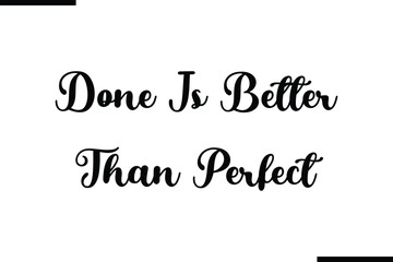 Done Is Better Than Perfect Modern Text Typography Quote