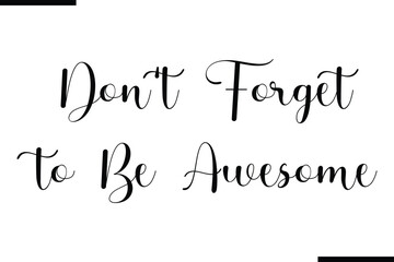 Modern Text Typography Quote Don't Forget to Be Awesome