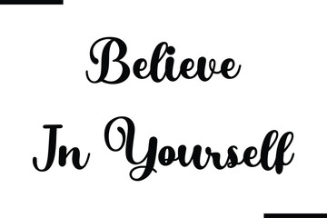 Modern Text Typography Quote Believe In Yourself