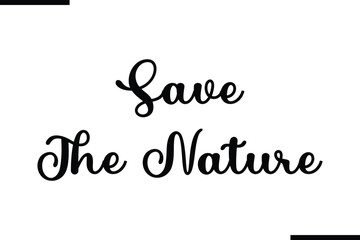 Text Typography Saying Save the Nature on White Background