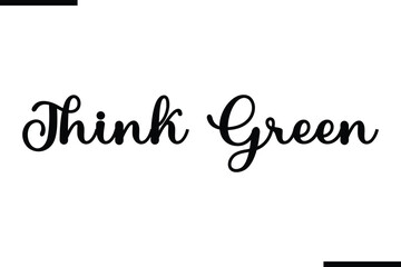 Think Green Stylish Typography Text Saying