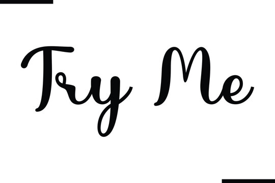 Try Me Stylish Typography Text Saying