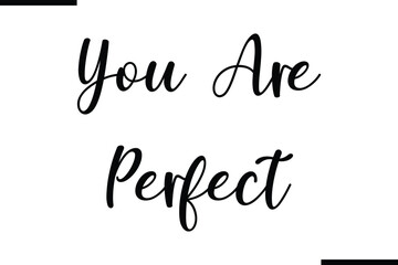 Stylish Typography Text Saying You Are Perfect