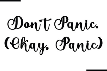 Stylish Typography Text Saying Don't Panic. (Okay, Panic)
